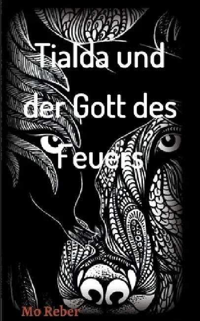 Tialda und der Gott des Feuers by Mo Reber