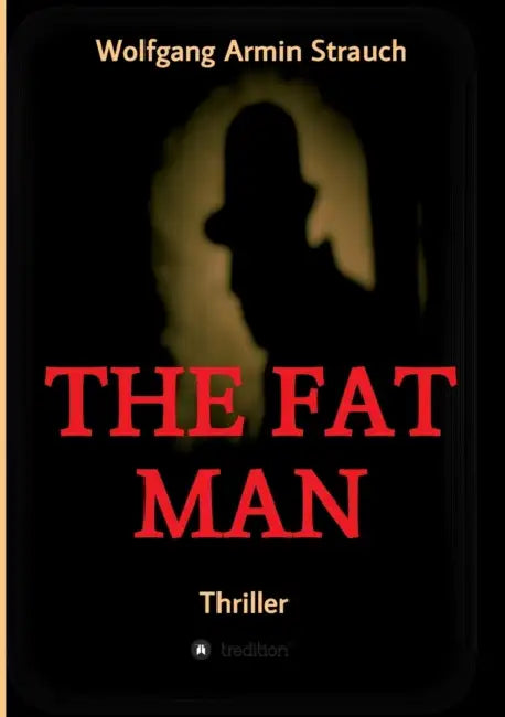 The fat man: Thriller by Wolfgang Armin Strauch