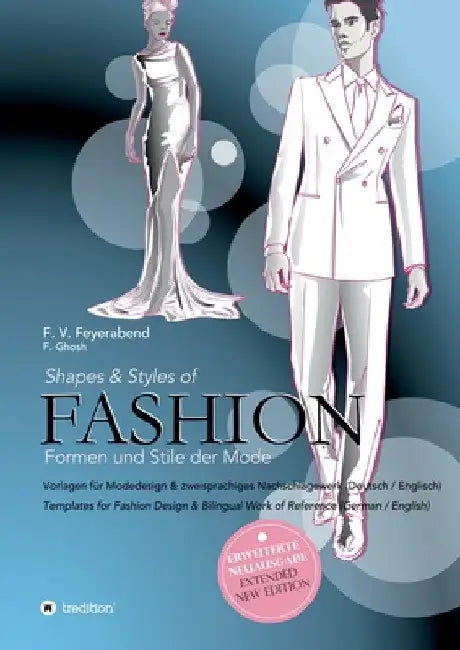 Shapes & Styles of Fashion - Formen und Stile der Mode: Vorlagen für Modedesign & zweisprachiges Nachschlagewerk (Deutsch/Englisch) - Templates for Fa by F. Volker Feyerabend