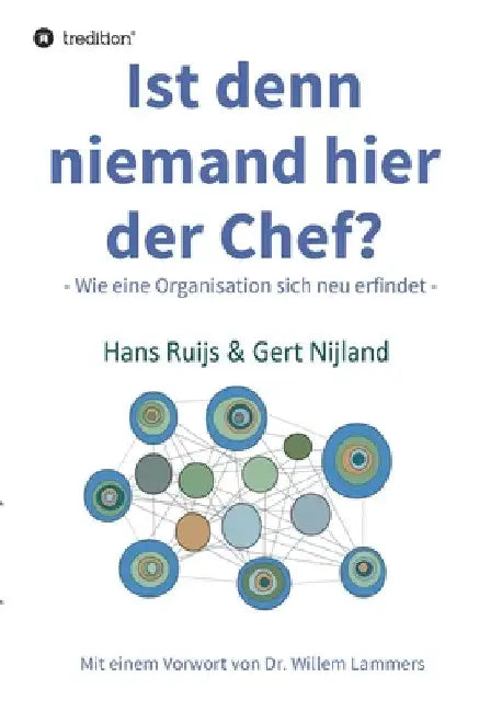 Ist denn niemand hier der Chef?: Wie eine Organisation sich neu erfindet by Gert Nijland