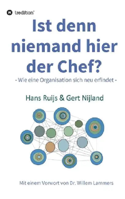 Ist denn niemand hier der Chef?: Wie eine Organisation sich neu erfindet by Gert Nijland