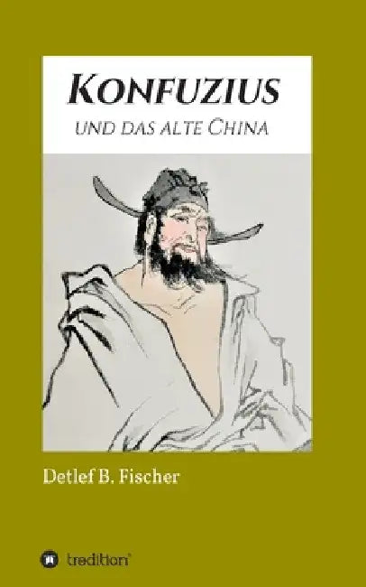 Konfuzius und das alte China by Detlef B. Fischer
