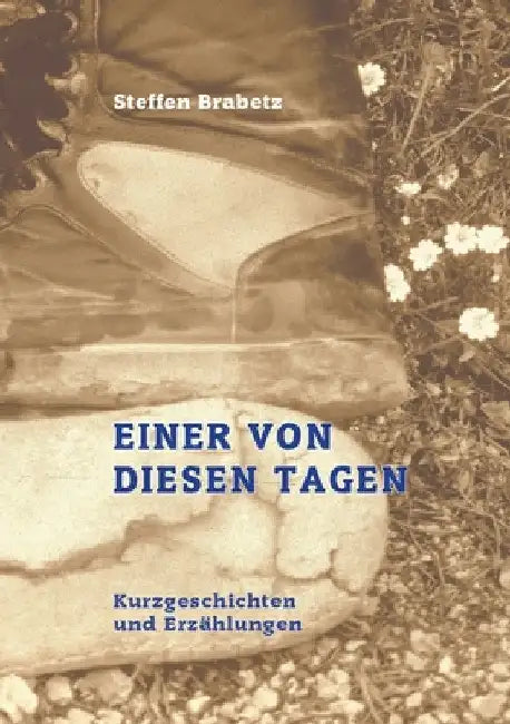 Einer von diesen Tagen by Steffen Brabetz