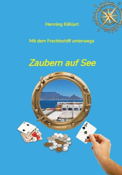 Mit dem Frachtschiff unterwegs: Zaubern auf See by Henning Köhlert