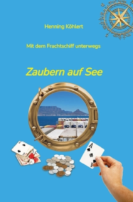 Mit dem Frachtschiff unterwegs: Zaubern auf See by Henning Köhlert