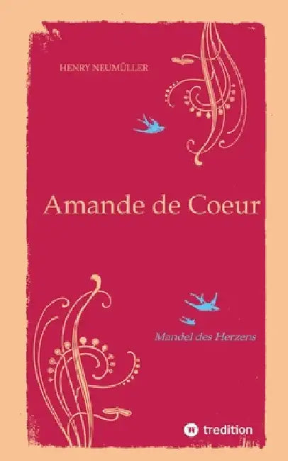 Amande de Coeur: Mandel des Herzens by Henry Neumüller