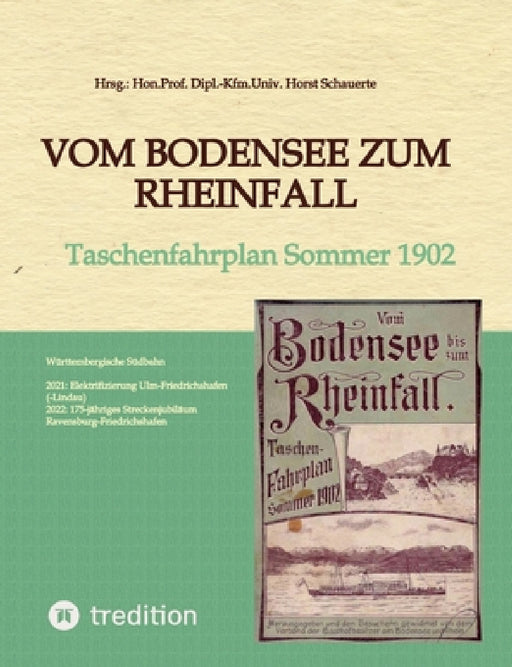 Vom Bodensee zum Rheinfall: Taschenfahrplan Sommer 1902 by Hon Prof Horst Schauerte
