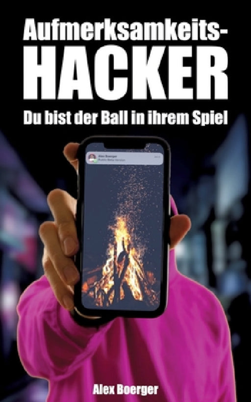 Aufmerksamkeitshacker: Du bist der Ball in ihrem Spiel by Alex Boerger
