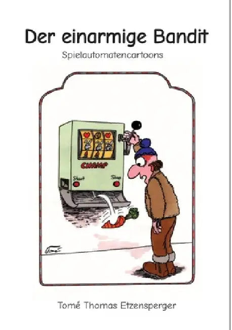 Der einarmige Bandit: Spielautomatencartoonserie by Tomé Thomas Etzensperger