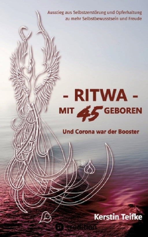 - RITWA - mit 45 geboren: Und Corona war der Booster by Kerstin Teifke