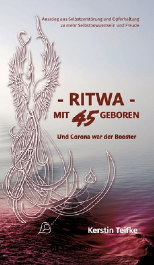 - RITWA - mit 45 geboren: Und Corona war der Booster by Kerstin Teifke