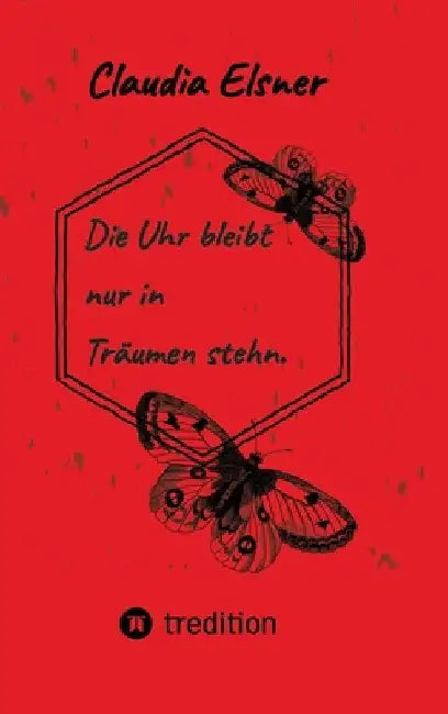 Die Uhr bleibt nur in Träumen stehen. by Claudia Elsner