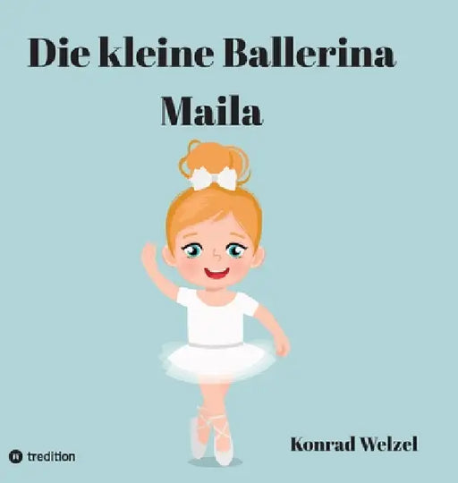 Die kleine Ballerina Maila by Konrad Welzel