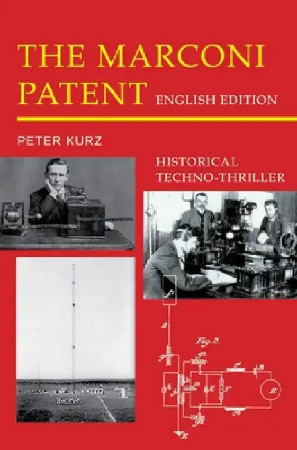 The Marconi Patent - English Edition: Historical Techno-Thriller by Peter Kurz