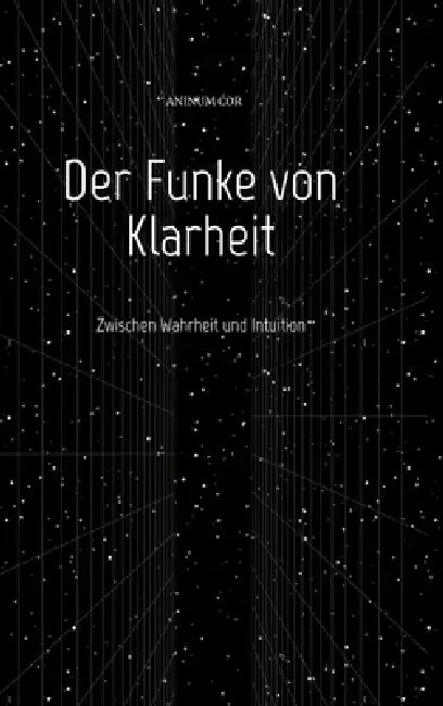 Der Funke von Klarheit: Zwischen Wahrheit und Intuition by Aninum Cor
