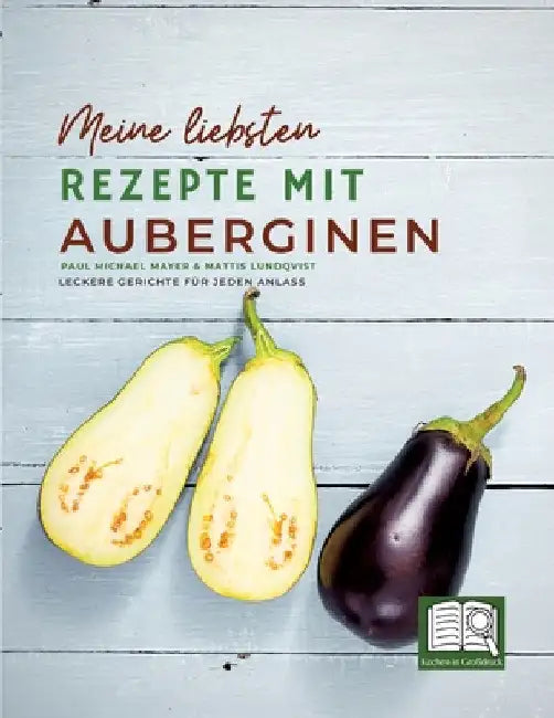 Meine liebsten Rezepte mit Auberginen: Leckere Gerichte für jeden Anlass by Mattis Lundqvist