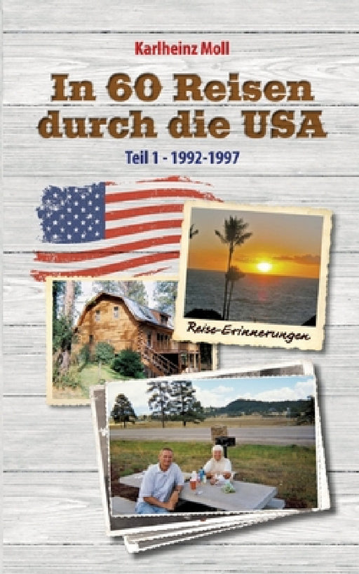 In 60 Reisen durch die USA: Teil I - 1992-1997 by Karlheinz Moll
