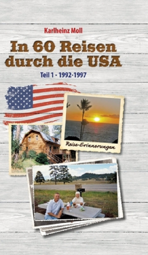 In 60 Reisen durch die USA: Teil I - 1992-1997 by Karlheinz Moll