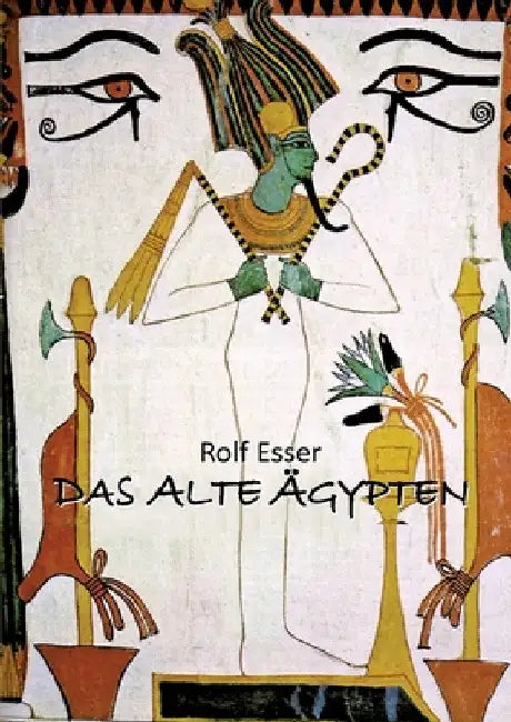 Das Alte Ägypten: Materialien und Arbeitsblätter zu einer erstaunlichen Kultur by Rolf Esser