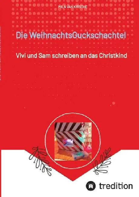 Die Weihnachtsguckschachtel: Vivi und Sam schreiben an das Christkind by Mila Van Kirsche