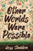 Other Worlds Were Possible by Sheldon, Joss