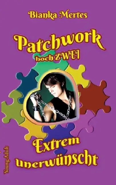 Patchwork hoch Zwei: Extrem unerwünscht by Bianka Mertes