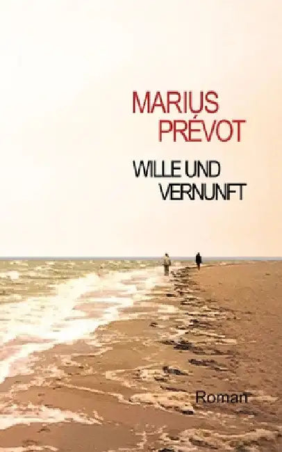 Wille und Vernunft by Marius Prevot