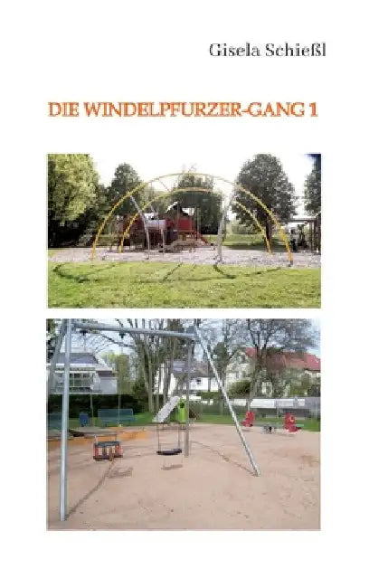 Die Windelpfurzer-Gang 1 by Gisela Schießl