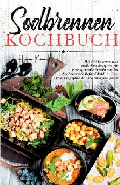 Sodbrennen Kochbuch: Mit 150 leckeren und einfachen Rezepten für eine optimale Ernährung bei Sodbrennen und Reflux! Inkl. 14 Tage Ernährung by Hermine Krämer