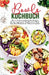 Bowls Kochbuch - Mit 150 leckeren und gesunden Rezepten für eine ausgewogene Ernährung im Alltag!: Inklusive Bowl Baukasten und Nährwerteangaben. by Selma Schubert