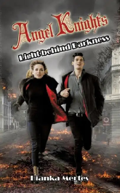 Angel Knights: Light behind Darkness by Bianka Mertes