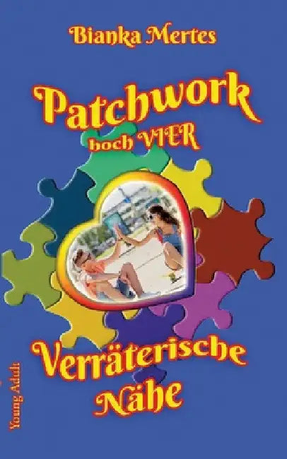 Patchwork hoch Vier: Verräterische Nähe by Bianka Mertes