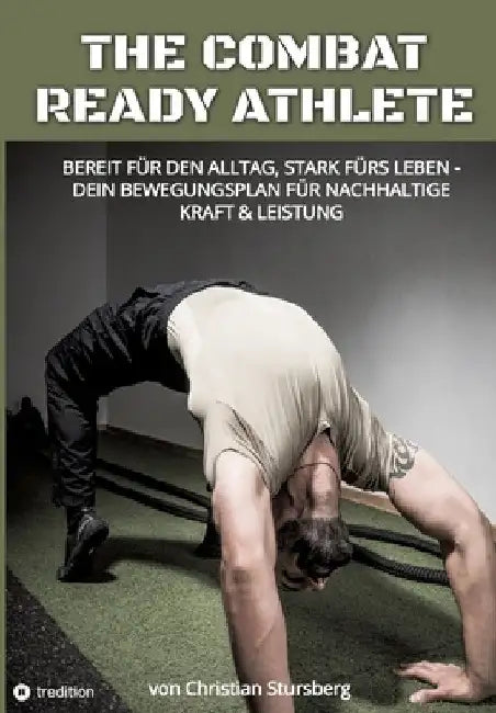 The Combat Ready Athlete: Bereit für den Alltag, stark fürs Leben - Dein Bewegungsplan für nachhaltige Kraft & Leistung by Christian Stursberg