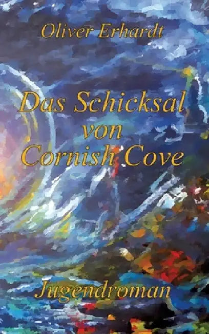 Das Schicksal von Cornish Cove: Das große Finale der Cornish Cove Reihe by Oliver Erhardt