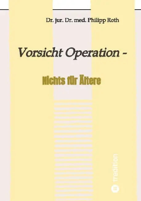 Vorsicht Operation: Nichts für Ältere by Jur Med Philipp Roth
