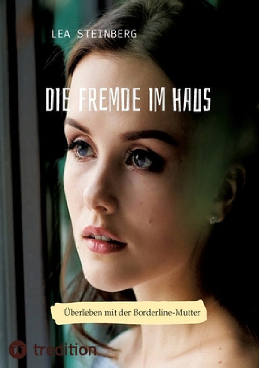 Die Fremde im Haus: Überleben mit der Borderline-Mutter by Lea Steinberg