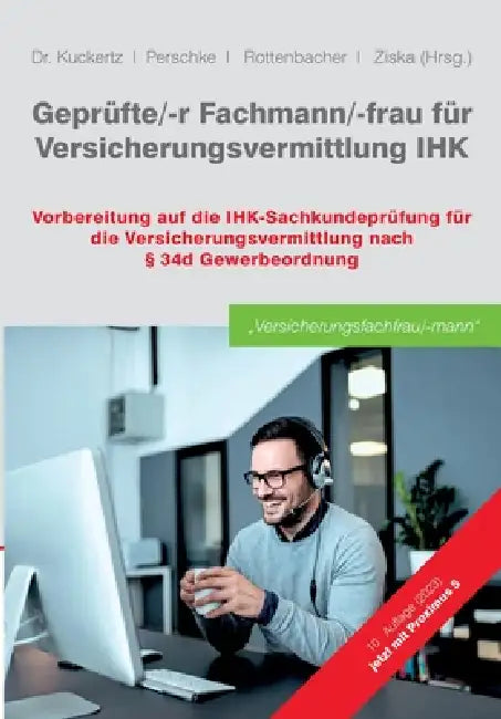 Geprüfte/-r Fachmann/-frau für Versicherungsvermittlung IHK: Vorbereitung auf die IHK-Sachkundeprüfung für die Versicherungsvermittlung nach § 34d Gew by Wolfgang Kuckertz, Ronald Perschke, Frank Rottenbacher