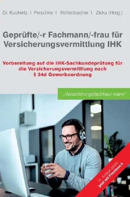 Geprüfte/-r Fachmann/-frau für Versicherungsvermittlung IHK: Vorbereitung auf die IHK-Sachkundeprüfung für die Versicherungsvermittlung nach § 34d Gew by Wolfgang Kuckertz, Ronald Perschke, Frank Rottenbacher
