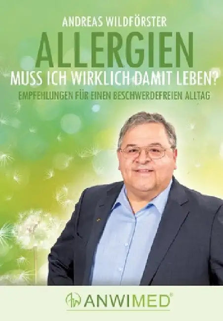 Allergien - muss ich wirklich damit leben?: Empfehlungen für ein beschwerdefreies Leben by Andreas Wildförster