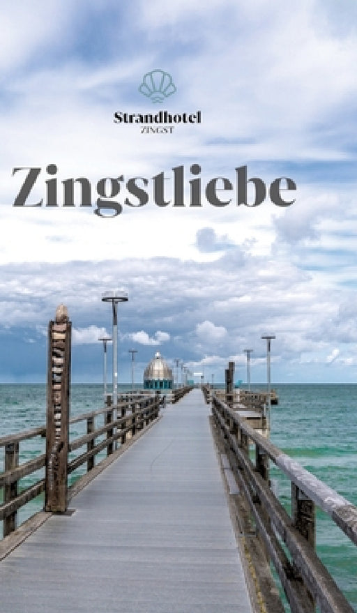 Zingstliebe: Ein Reiseführer aus Leidenschaft by Strandhotel Zingst, Jana Kaminski