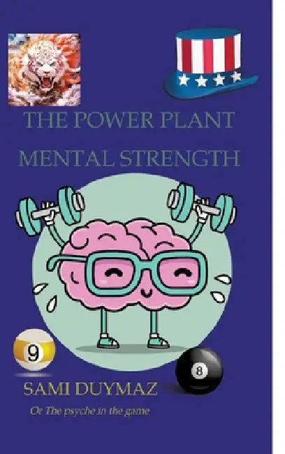 The power plant Mental strength: Or The psyche in the game by Sami Duymaz