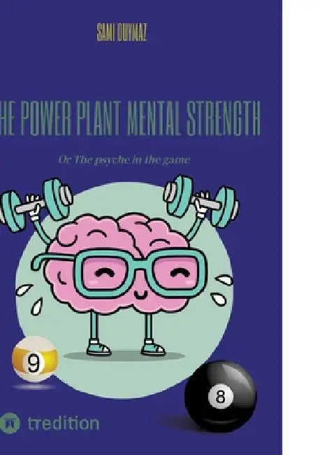 The power plant Mental strength: Or The psyche in the game by Sami Duymaz