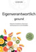 Eigenverantwortlich gesund: Vitamine, Provitamine, Mineralien und Spurenelemente im Überblick - Vorkommen, Wichtigkeit, Funktion, Mangel, Überschu by Daniela Brunk-Rüddel