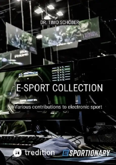 E-Sport Collection (Complete Edition): Various contributions to electronic sport by Timo Schöber