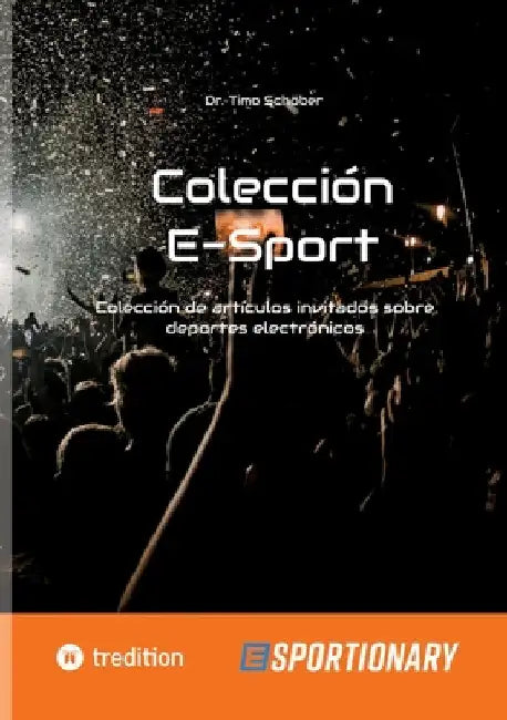 Colección E-Sport (edición completa): Colección de artículos invitados sobre deportes electrónicos by Timo Schöber