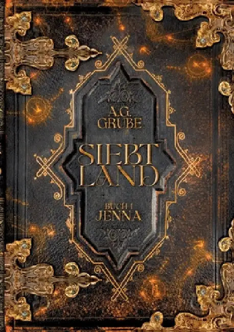 Siebtland: Buch 1: Jenna (ein High Fantasy Abenteuer mit Magie, Humor und Romantik - auch als Einzelband lesbar) by A. G. Grube