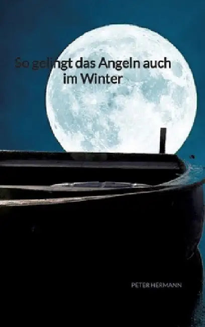 So gelingt das Angeln auch im Winter by Peter Hermann