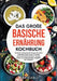 Das große Basische Ernährung Kochbuch: Entdecke schmackhafte Rezepte für einen optimalen Säure-Basen-Haushalt. Genussvoll basisch kochen und den Körpe by Nina Schulz