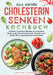 Das große Cholesterin Senken Kochbuch: Einfache und leckere Rezepte zur natürlichen Senkung des Cholesterinspiegels. Cholesterinarm kochen für ein ges by Carina Lehmann