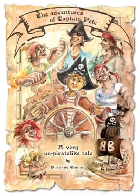 The adventures of Captain Pete: A very un-piratelike tale by Susanne Tonnar